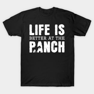 Life Is Better At The Ranch T-Shirt